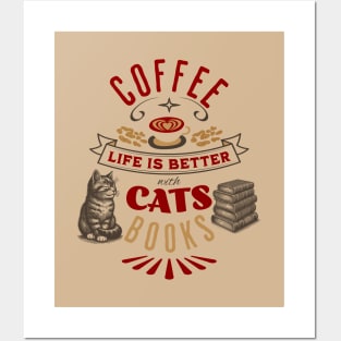 Life is Better with Coffee, Cats, and Books Posters and Art